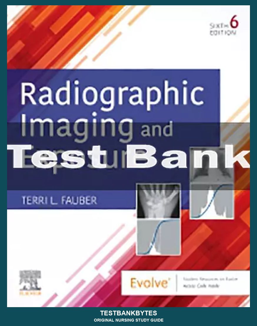 Radiographic Imaging and Exposure 6th Edition by Terri L. Fauber Test Bank