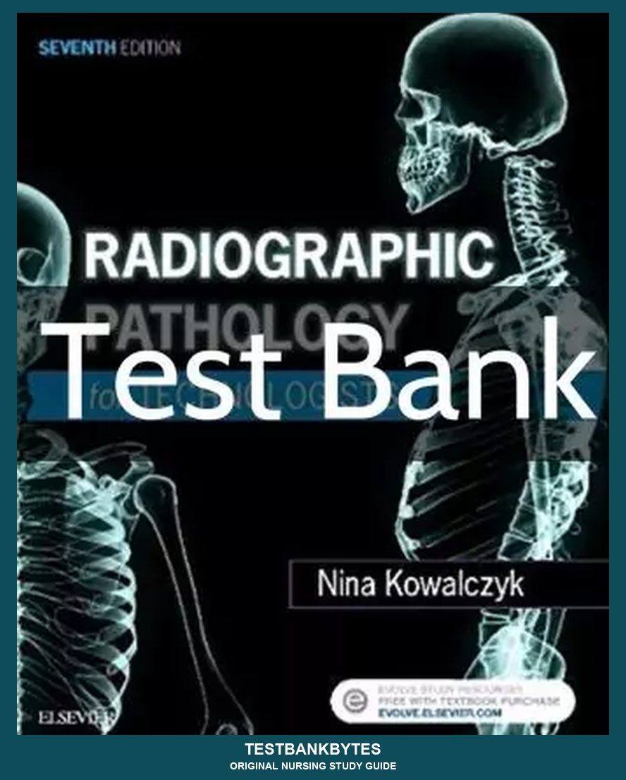 Radiographic Pathology for Technologists 7th Edition by Nina Kowalczyk Test Bank