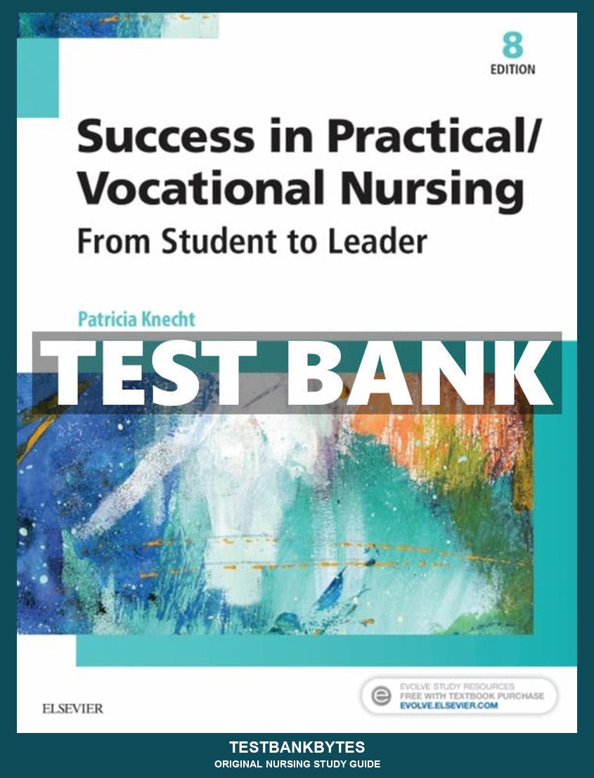 Test Bank Success in Practical/Vocational Nursing 8th Edition by Knecht