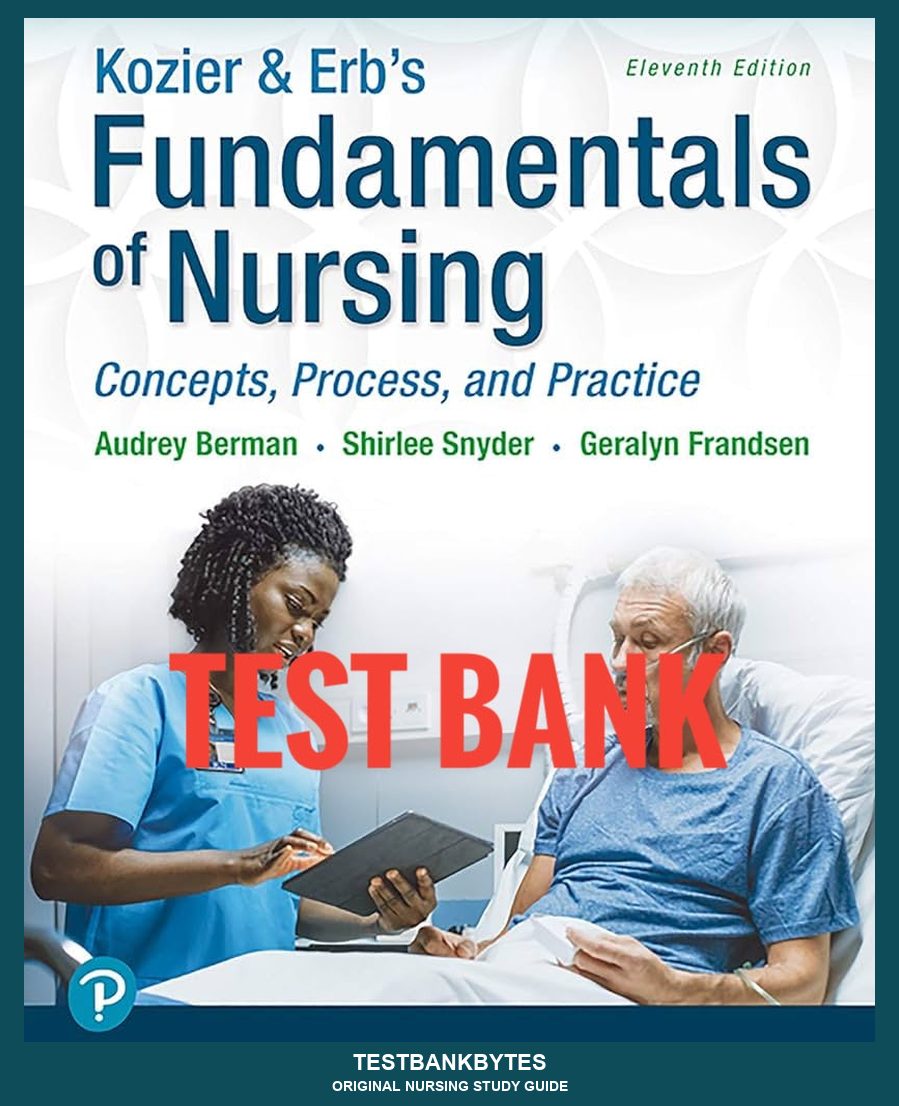 Test Bank Kozier & Erb’s Fundamentals of Nursing 11th Edition