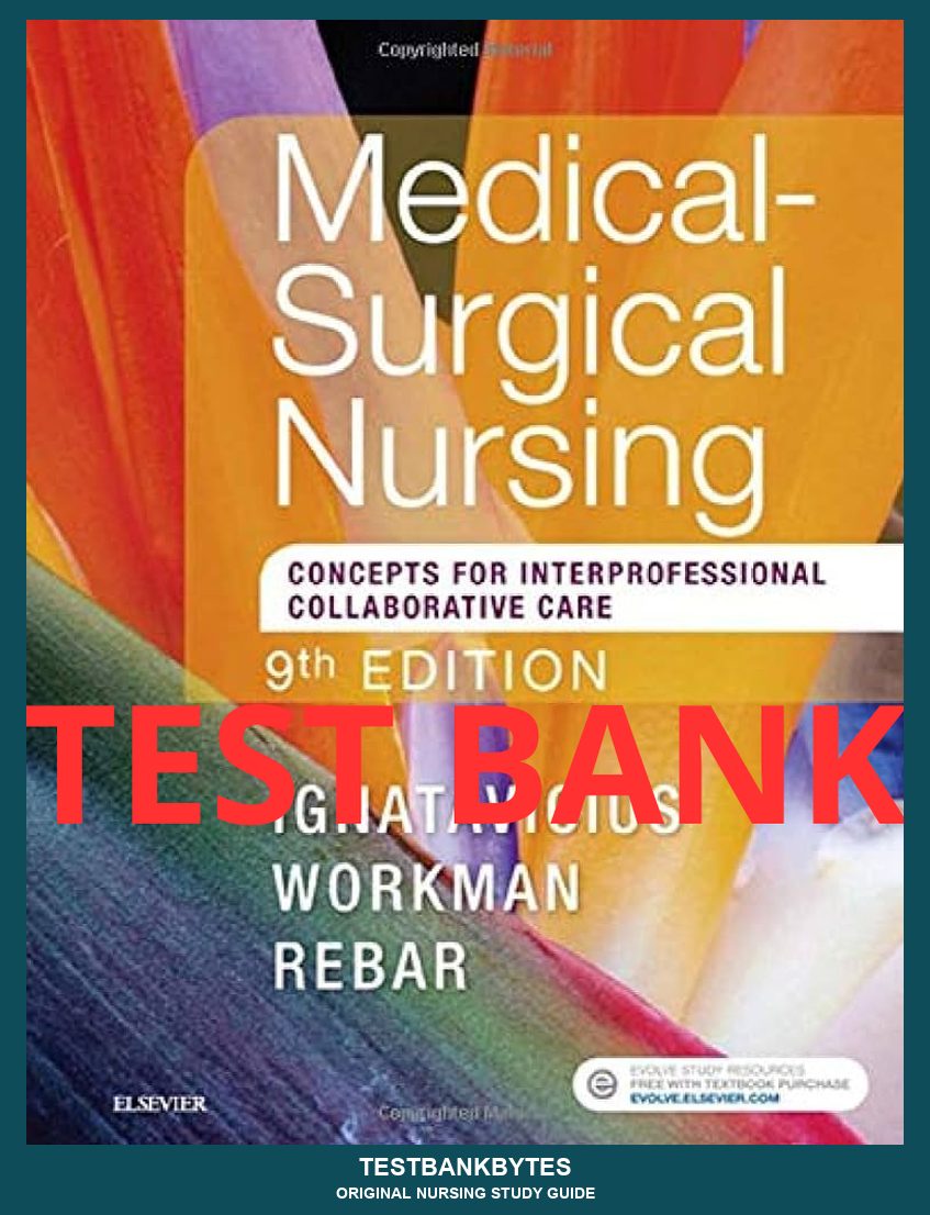 Test Bank Medical-Surgical Nursing: Concepts for Interprofessional Collaborative Care 9th Edition by Donna D. Ignatavicius