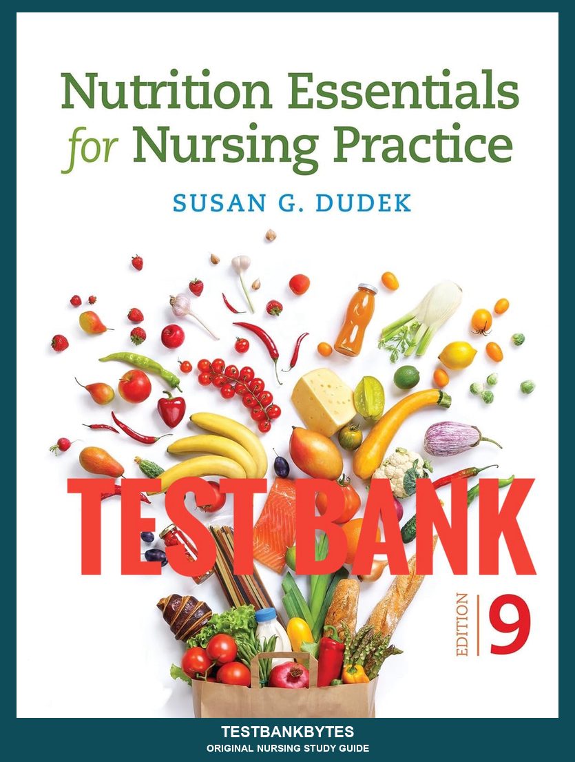 Test Bank Nutrition Essentials for Nursing Practice 9th by Susan G. Dudek.