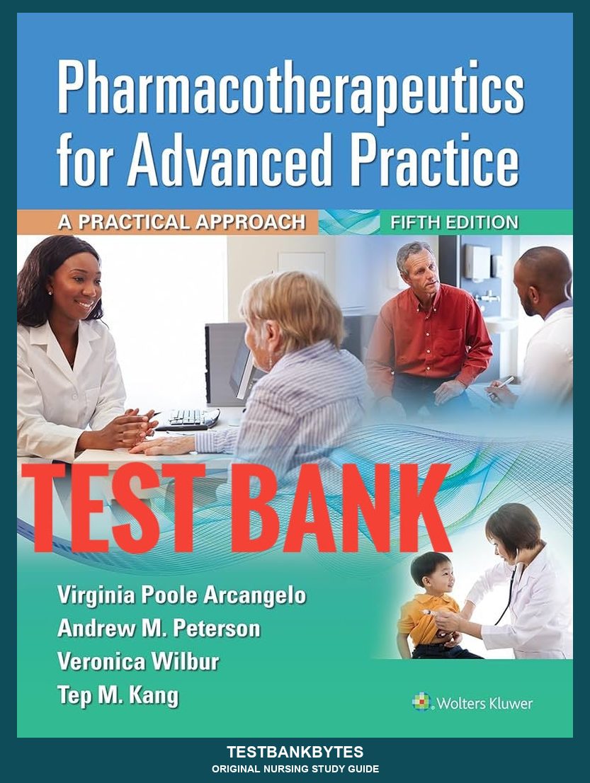 Test Bank Pharmacotherapeutics for Advanced Practice: A Practical Approach 5th Edition