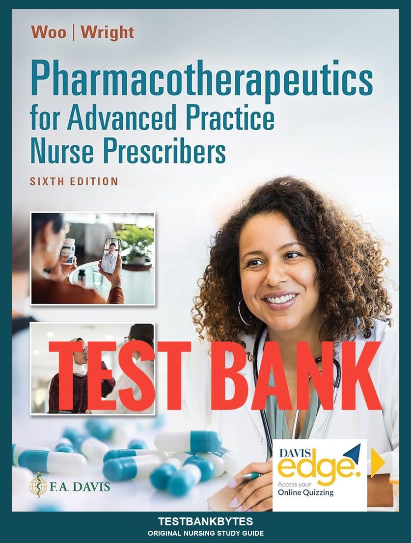 Test Bank Pharmacotherapeutics for Advanced Practice Nurse Prescribers 6th by Woo Wright