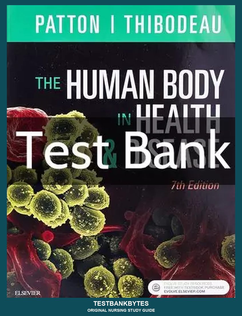 The Human Body in Health & Disease 7th Edition Test Bank