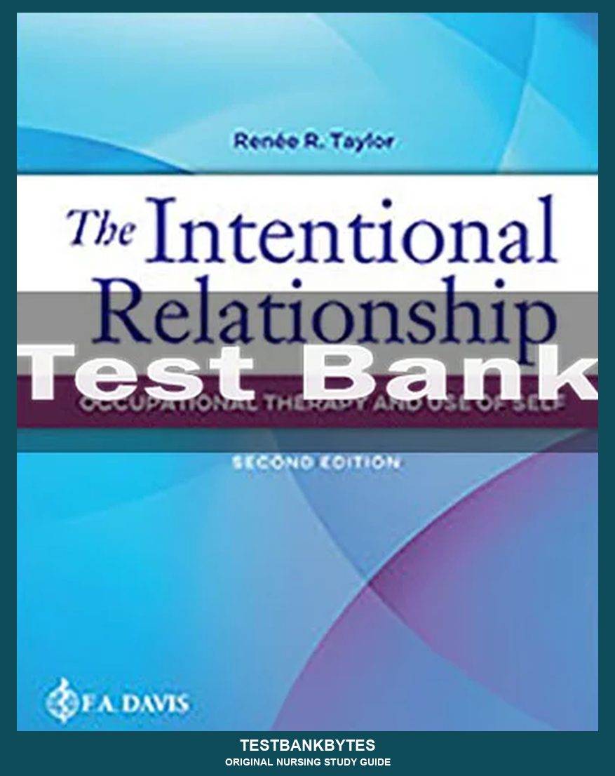 The Intentional Relationship Occupational Therapy And Use Of Self 2nd Edition Test Bank