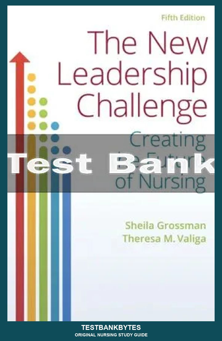 The New Leadership Challenge Creating The Future Of Nursing 5th Edition Test Bank