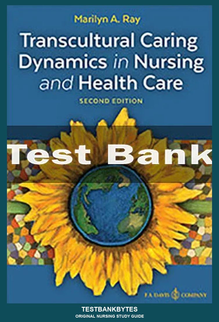 Transcultural Caring Dynamics In Nursing And Health Care 2nd Edition Test Bank