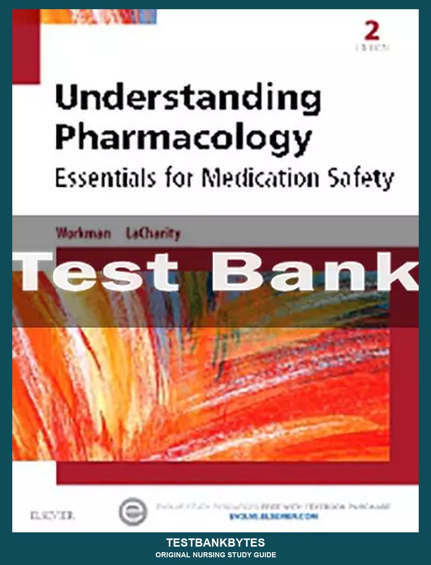 Understanding Pharmacology Essentials for Medication Safety 2nd Edition M. Linda Workman Test Bank