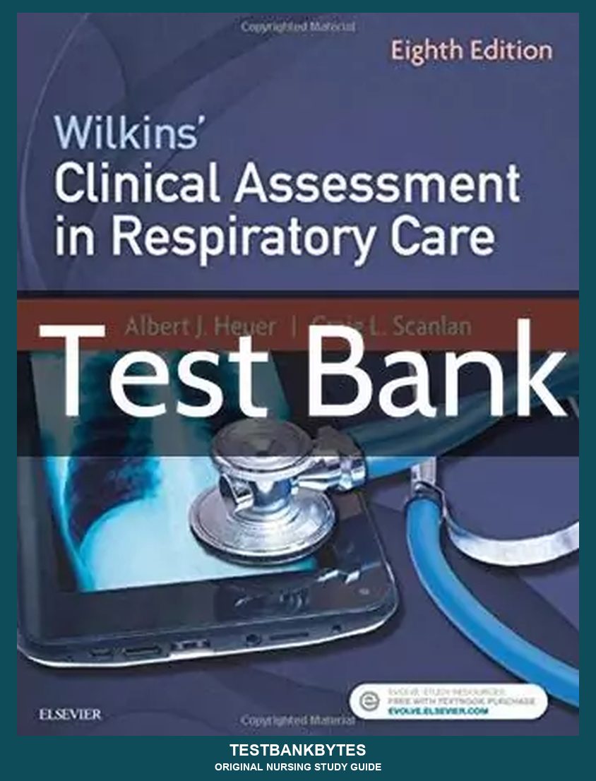 Wilkins' Clinical Assessment in Respiratory Care 8th Edition Test Bank