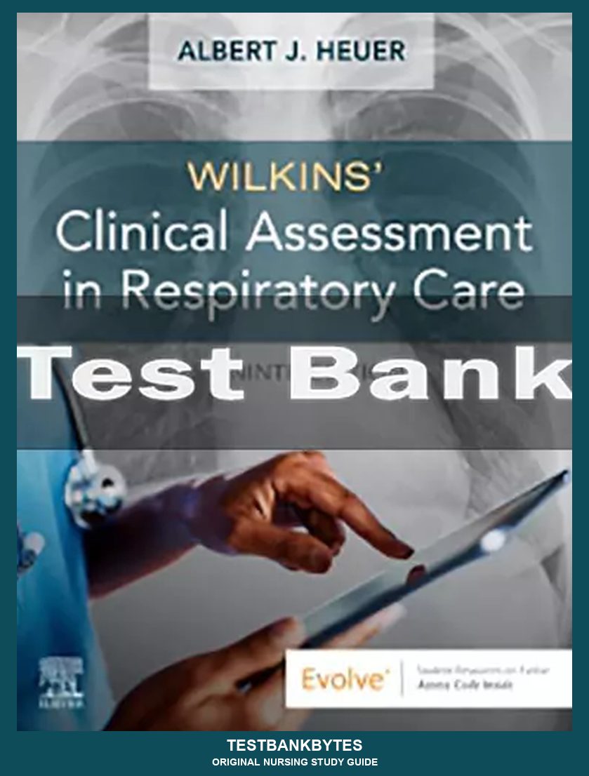 Wilkins' Clinical Assessment in Respiratory Care 9th Edition by Albert J. Heuer Test Bank