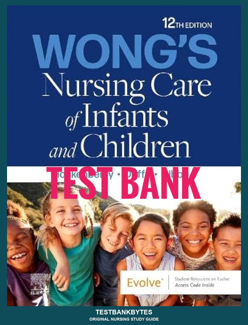 Test Bank Wong's Nursing Care of Infants and Children 12th Edition by Hockenberry